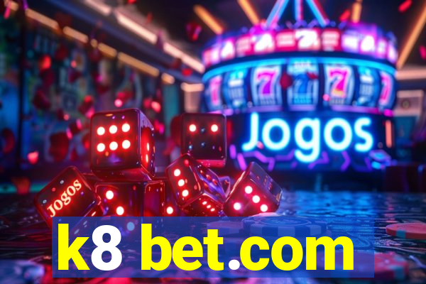 k8 bet.com